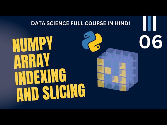 NumPy Indexing & Slicing Explained