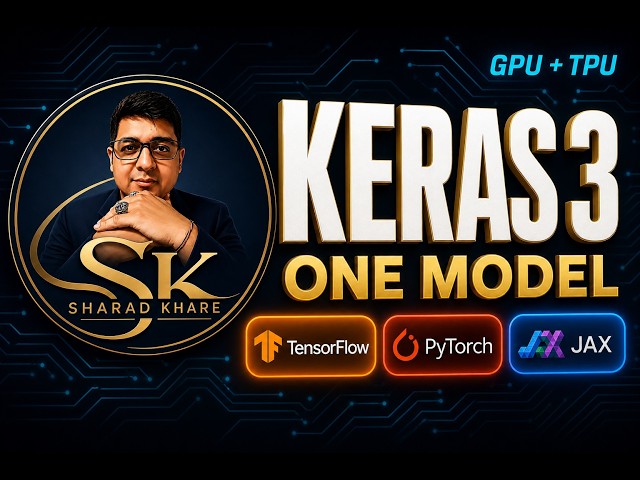 Keras 3 Tutorial: One Model on TensorFlow, PyTorch & JAX (GPU/TPU) | Sharad Khare