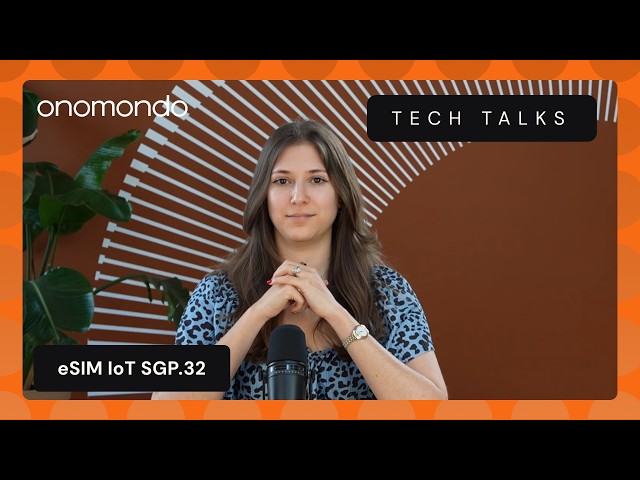 eSIM IoT SGP.32 explained | IoT Connectivity: Tech Talks