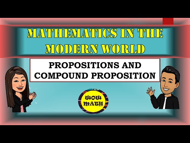 PROPOSITIONS || MATHEMATICS IN THE MODERN WORLD