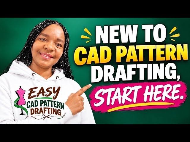 NEW TO CAD PATTERN DRAFTING?START HERE.