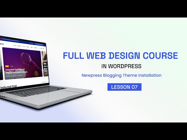 Newpress Blogging Theme Installation LESSON 7