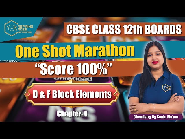 Class 12 Chemistry Chapter 4: D and F Block Elements Full Chapter Revision | Aspiring Aces