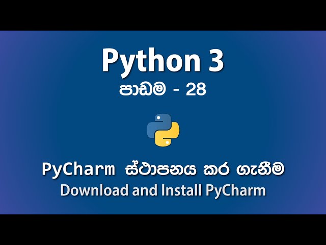 Download and Install PyCharm IDE (Sinhala/සිංහල) - පාඩම 28