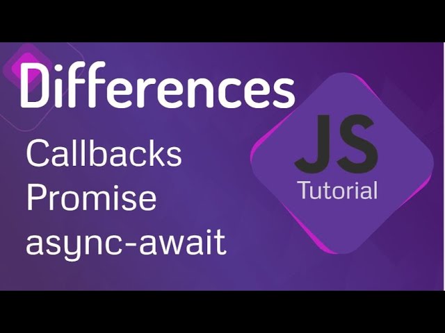 JavaScript Callbacks vs Promises vs Async/Await | Async JS - Callbacks, Promises, Async Await