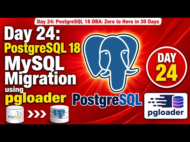 Day 24: PostgreSQL 18 MySQL Migration using pgloader #postgresql #migration #day24