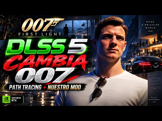 🔥 DLSS 5 CAMBIA 007 FIRST LIGHT | PATH TRACING + NUESTRO MOD