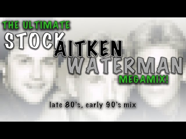The ultimate, best of of all time Stock Aitken & Waterman megamix!
