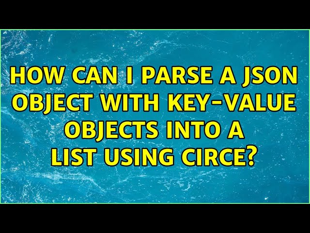 How can I parse a JSON object with key-value objects into a List using Circe? (2 Solutions!!)
