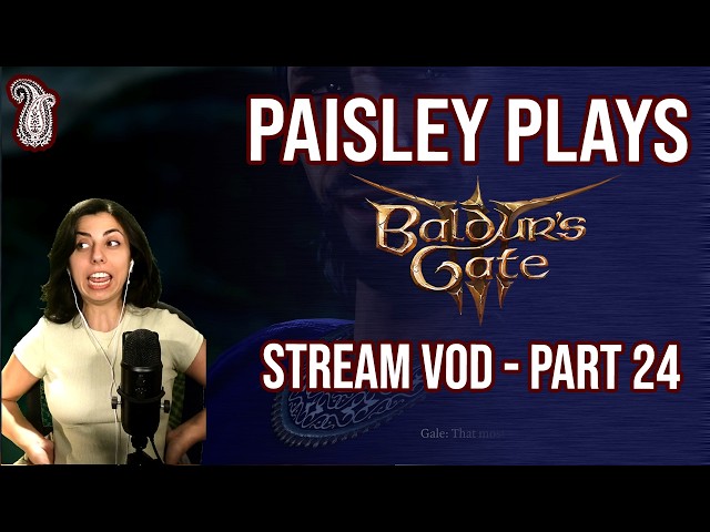 Paisley_Trees plays Baldur's Gate 3 | PART 24