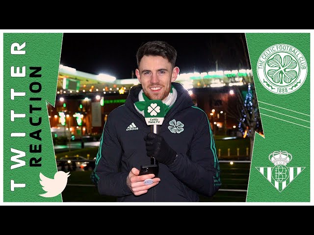 Celtic 3-2 Real Betis | 'The Team has a Clear Identity' | Twitter Reaction