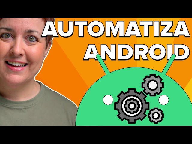 MAKE YOUR ANDROID WORK FOR YOU (automate tasks)