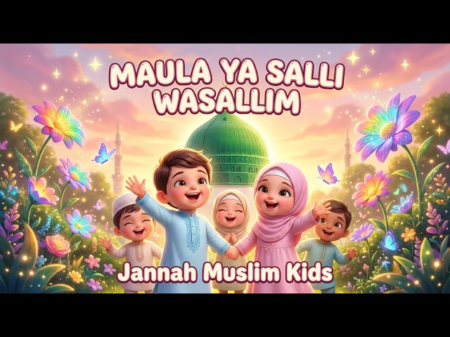 Maula Ya Salli Wa Sallim | Beautiful Islamic Nasheed for Kids | Jannah Muslim Kids 💚