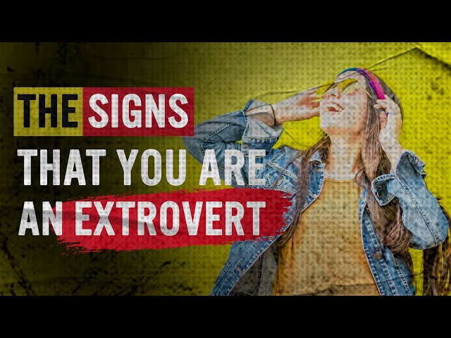 The Signs That You Are an Extrovert | Personality Traits | Extrovert | Mental Health Documentary