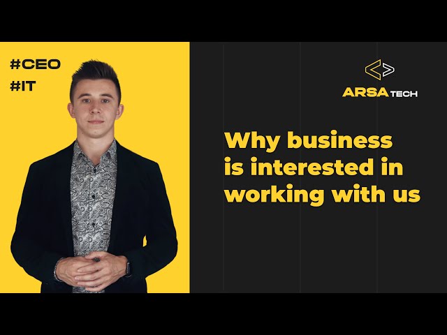 ARSAtech IT development company. Why business is interested in working with us
