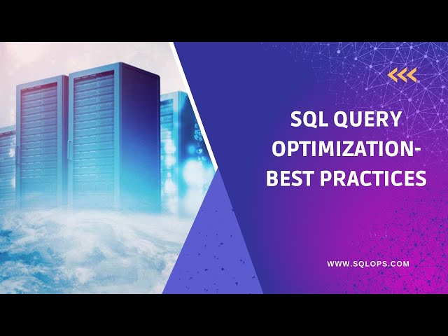 SQL Query Optimization - Best Practices for More Efficient Queries