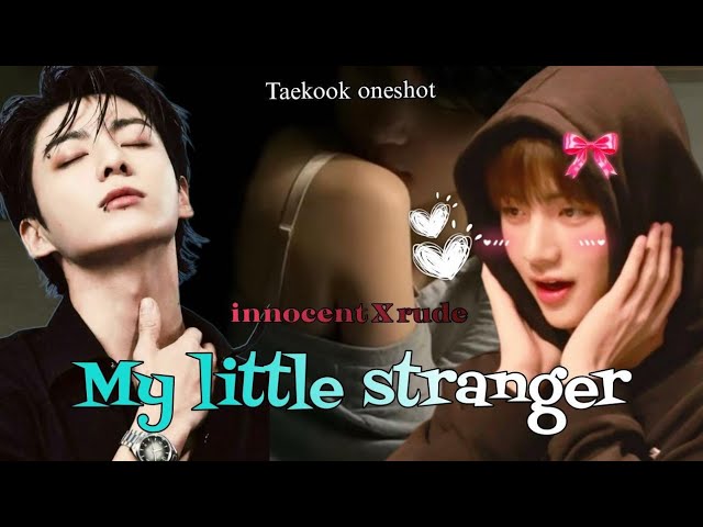 || my little stranger|| taekook new one shot movie 🍿🎥 dark romence🌚 taekook romantic one shot🎥🍿