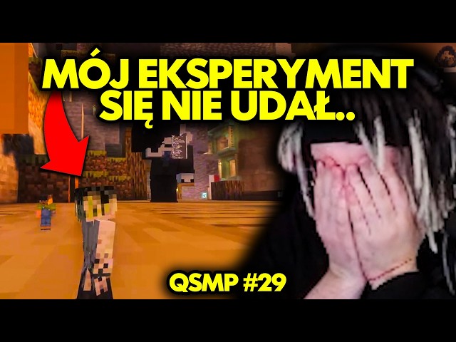 MÓJ EKSPERYMENT SIĘ NIE UDAŁ.. | QSMP #29