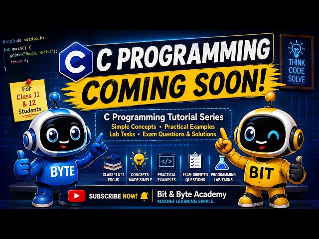 C Programming Tutorial Coming Soon! | Class 11 & 12 | Bit & Byte Academy