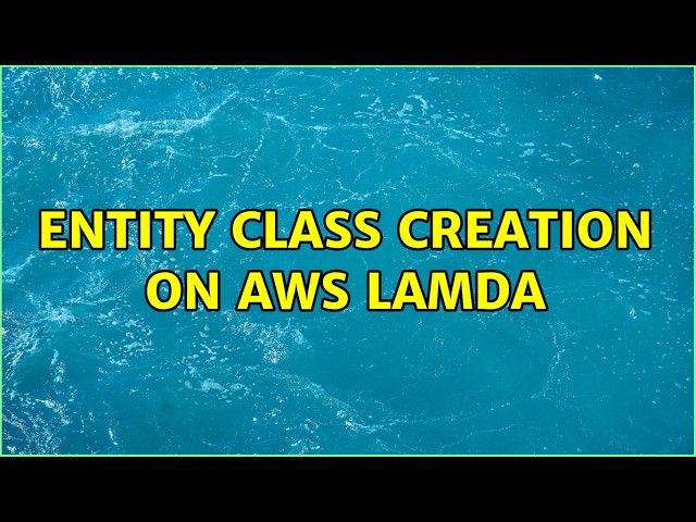 Entity class creation on AWS Lamda