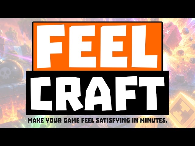 Feel Craft : Take the Pain Out of Game Feel
