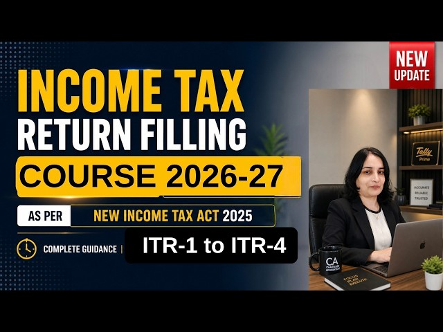 Complete Income Tax Return Filing Course 2026-27 | ITR-1 to ITR-4 Practical Training | I.T. Act 2025
