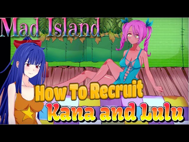 Mad Island | How to Recruit Kana and Lulu