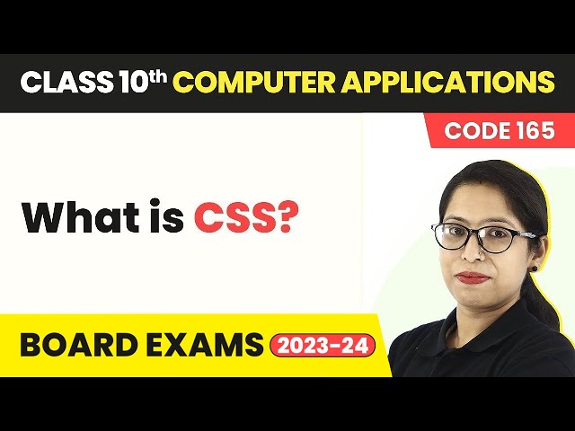 Class 10 Computer Applications Cha 5 | What is CSS? - Cascading Style Sheets (Code 165) 2022-23