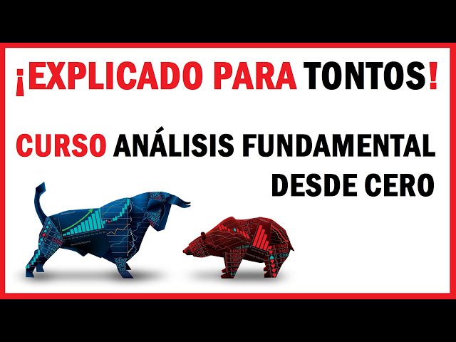 CURSO DE ANÁLISIS FUNDAMENTAL DESDE CERO: El mejor explicado de forma sencilla.