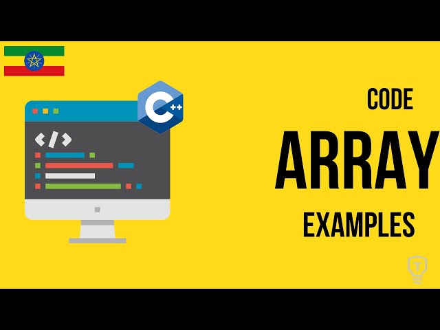 Array Code Examples | C++ Chapter Four | በአማርኛ
