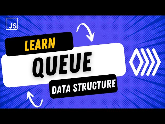 Learn the Queue Data Structure in 8 min