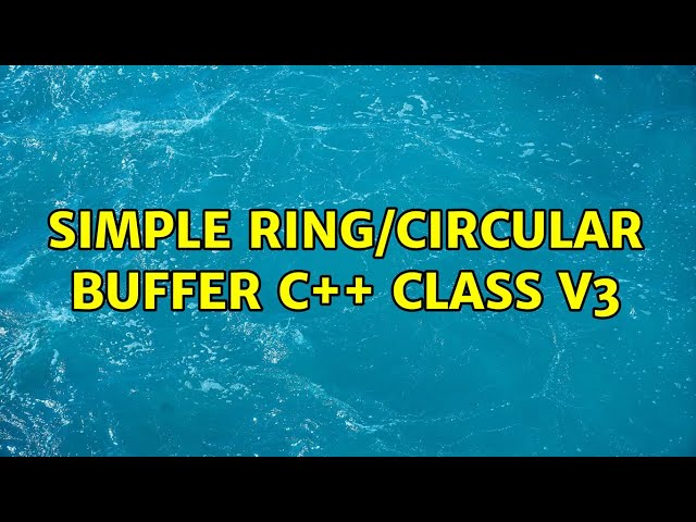 Simple ring/circular buffer c++ class V3