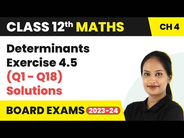 Determinants - Exercise 4.5 (Q1 - Q18) Solutions | Class 12 Maths Chapter 4 CBSE/IIT-JEE