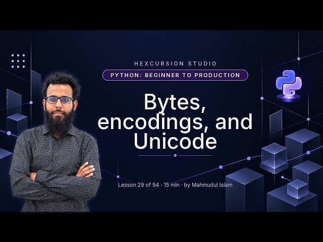 Bytes, encodings, and Unicode | Python Beginner to Production 29/94