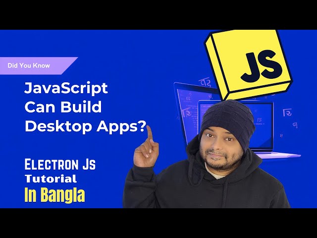 Can You Really Build a Desktop App with JavaScript? Let’s Find Out | Electron JS Tutorial in Bangla
