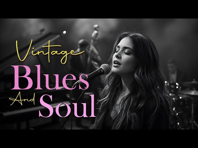 Timeless Soul & Blues Playlist 🎶 Emotional Vintage Vibes