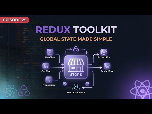 Redux Toolkit Explained: Stores, Slices & React-Redux | Episode 25