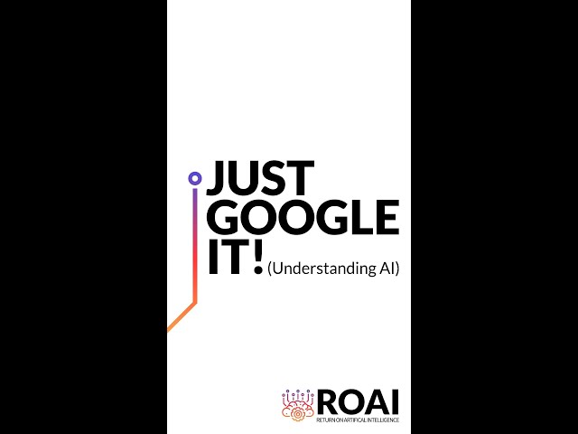 Just Google it! (Understanding AI)