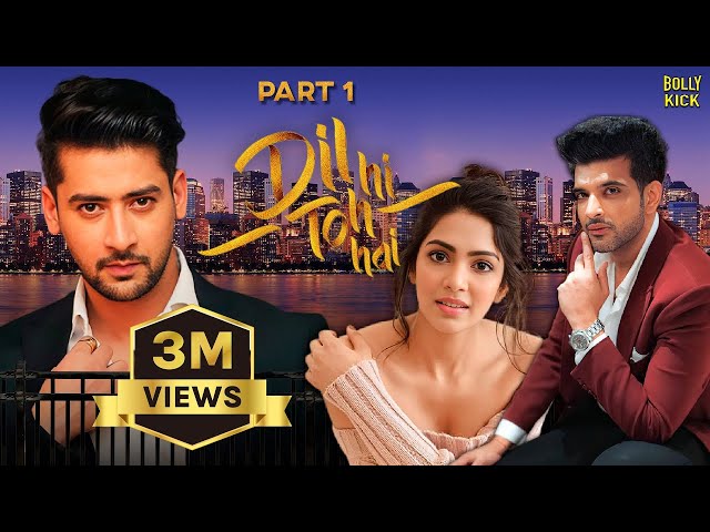 Dil Hi Toh Hai Part 1 | Karan Kundrra, Yogita Bihani, Paras Arora | Hindi Movie 2024