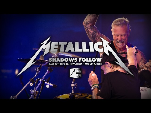 Metallica: Shadows Follow (Live in East Rutherford, NJ - August 4, 2023) (Black Box Edit)
