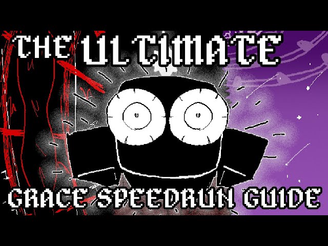 (OUTDATED) The ULTIMATE Grace Speedrun Guide