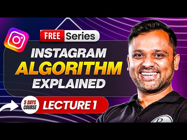 Lecture 1 : Instagram Algorithm Explained for Digital Marketing | Instagram Reel Growth and Strategy