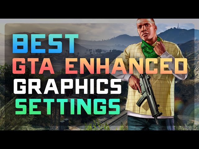 Best Graphics Settings for GTA 5 Enhanced – Optimize Performance & Visuals (2025 Guide) 🎮🔥