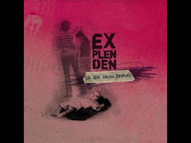 Explenden  - lo que hacen despues (2010) (Full Album)