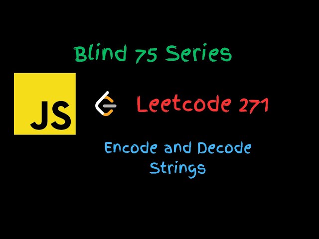 Encode and Decode Strings ( Leetcode #271 ) | Using JavaScript