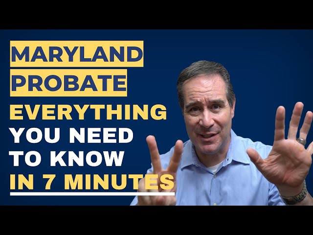 Maryland Probate Court Process: Everything Explained in 7 Minutes