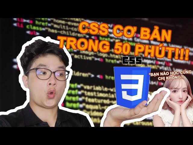 Tất tần tật về Web Design (Phần 2) - Học CSS trong 50 phút - WED201c