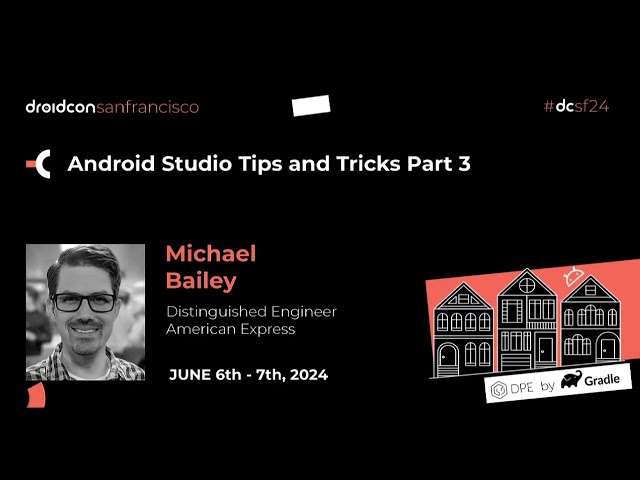 Android Studio Tips and Tricks Part 3 - Michael Bailey | droidcon San Francisco 2024
