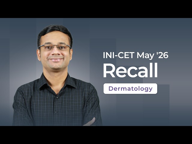 Exam Recall Series (INI-CET May '26) - Dermatology