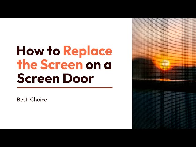 11 Easy Steps to Replace the Screen on a Screen Door | Best Choices